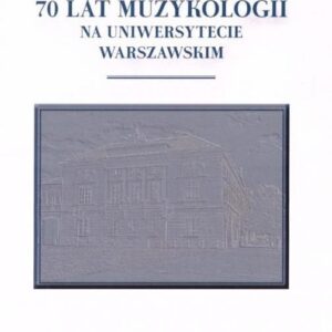 70 lat muzykologii na uniwersytecie warszawskim