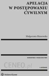 Apelacja w postępowaniu cywilnym Komentarz Orzecznictwo - Małgorzata Manowska