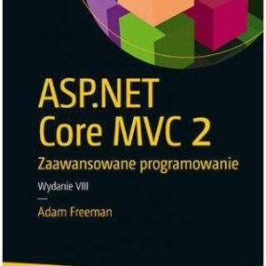 ASP.NET Core 3. Zaawansowane programowanie. Wydanie VIII
