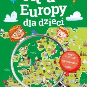 Atlas Europy dla dzieci. Mapy fizyczne. Ciekawostki. Quizy