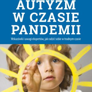 Autyzm w czasie pandemii Wskazówki i uwagi ekspertów