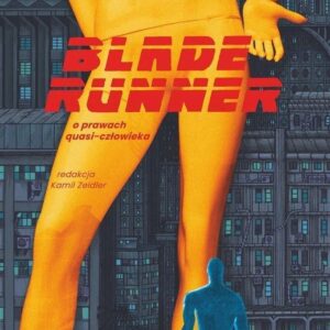 Blade Runner. O Prawach Quasi-człowieka