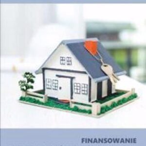 Finansowanie nieruchomości mieszkaniowych w Polsce