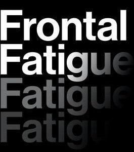 Frontal Fatigue
