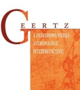 Geertz a hybrydowa wersja antropologii interpretacyjnej