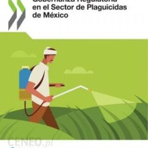 Gobernanza Regulatoria En El Sector de Plaguicidas de Mexico