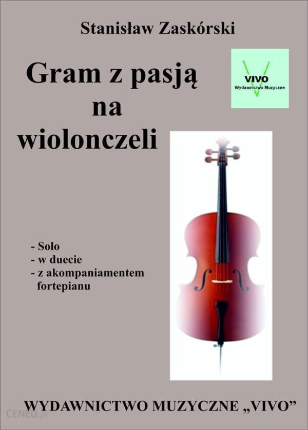 Gram z pasją na wiolonczeli Stanisław Zaskórski