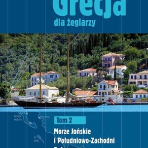 Grecja dla żeglarzy Tom 2. Morze Jońskie i Południowo-Zachodni Peloponez (wyd. 2022)