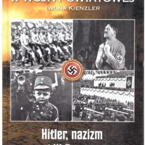HISTORIA II WOJNY ŚWIATOWEJ HITLER NAZIZM I III RZESZA Iwona Kienzler