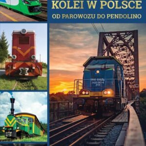 Historia kolei w Polsce. Od parowozu do pendolino