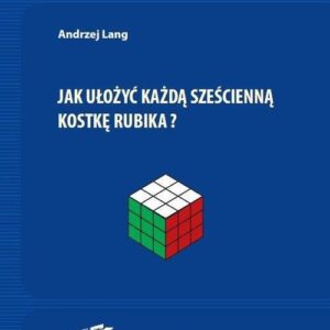 Jak ułożyć każdą sześcienną kostkę Rubika?