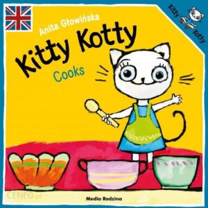 Kitty Kotty Cooks - Anita Głowińska [KSIĄŻKA]
