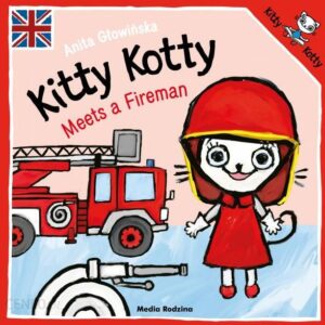 Kitty Kotty Meets a Fireman - Anita Głowińska [KSIĄŻKA]