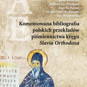 Komentowana bibliografia polskich przekładów piśmiennictwa kręgu Slavia Orthodoxa