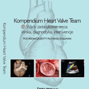 Kompendium Heart Valve Team. Wady zastawkowe serca: klinika