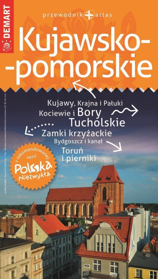 Kujawsko-Pomorskie – przewodnik + atlas Polska Niezwykła