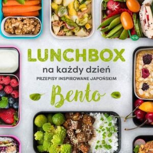 Lunchbox na każdy dzień. Przepisy inspirowane japońskim bento