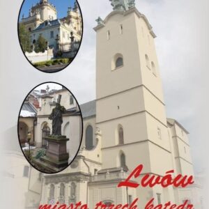 Lwów. Miasto trzech katedr