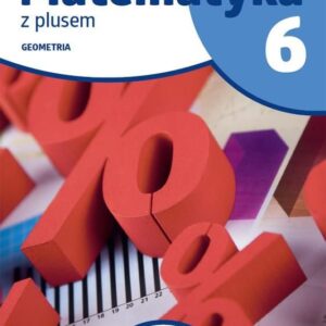 Matematyka z plusem ćwiczenia dla klasy 6 geometria wersja B część 2/2 szkoła podstawowa wydanie 2022 - Małgorzata Dobrowolska