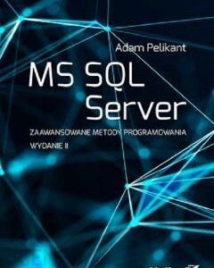 MS SQL Server. Zaawansowane metody programowania