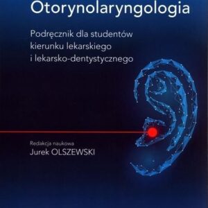 Otorynolaryngologia. Podręcznik dla studentów kierunku lekarskiego i lekarsko-dentystycznego