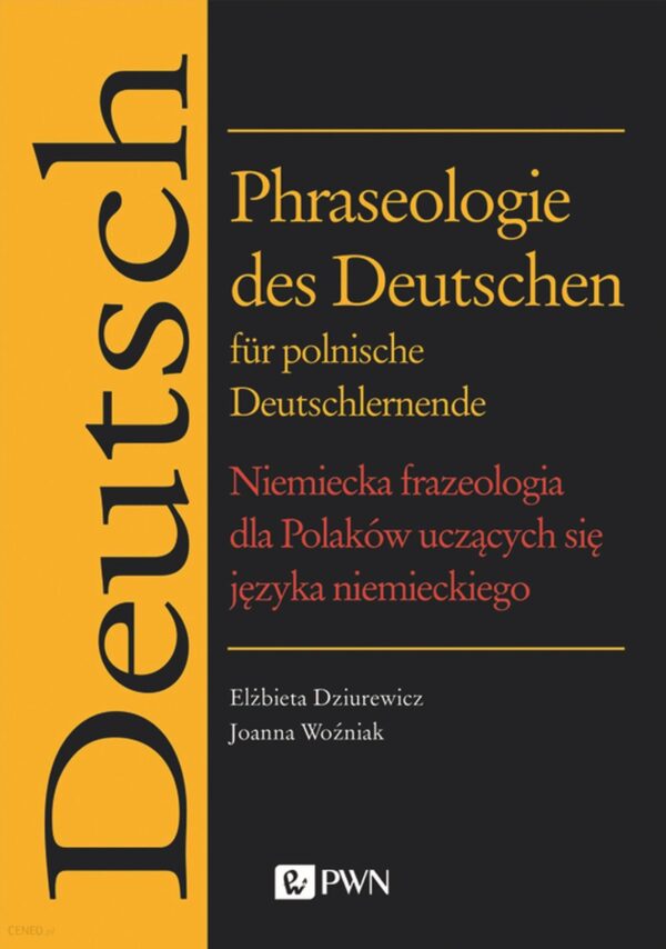 Phraseologie des Deutschen für polnische Deutschlernende. Niemiecka frazeologia dla Polaków uczących się języka niemieckiego