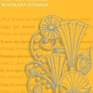 Pieśń o Bogu. Poetycka teologia Bolesława Leśmiana