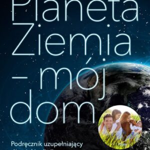 Planeta Ziemia – mój dom. Podręcznik uzupełniający do nauki religii w klasach szkoły podstawowej i gimnazjum