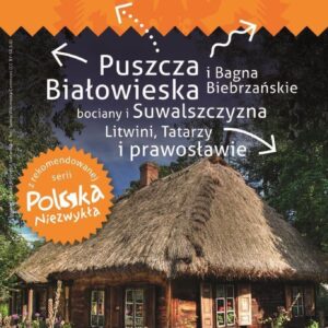 Podlaskie – przewodnik + atlas Polska Niezwykła