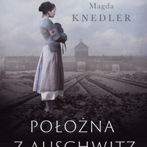 Położna z Auschwitz - Magda Knedler