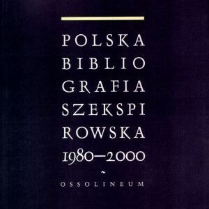 Polska bibliografia szekspirowska 1980-2000