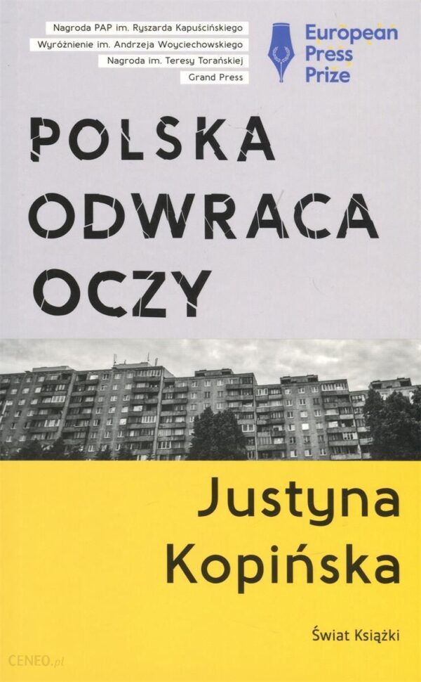 Polska odwraca oczy. Reportaże Justyny Kopińskiej - Justyna Kopińska