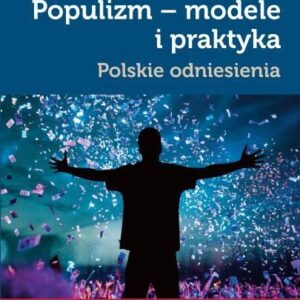 Populizm - modele i praktyka