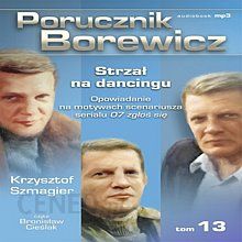 Porucznik Borewicz – Strzał na dancingu Opowiadanie na motywach scenariusza serialu 07 zgłoś się