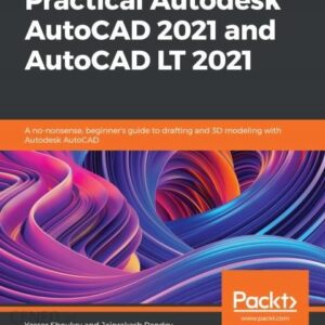 Practical Autodesk AutoCAD 2021 and AutoCAD Lt 202
