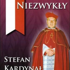 Prymas Niezwykły. Stefan Kardynał Wyszyński