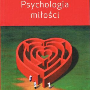 Psychologia miłości wyd.5/2021 poszerzone