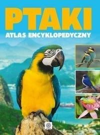 Ptaki. Atlas encyklopedyczy