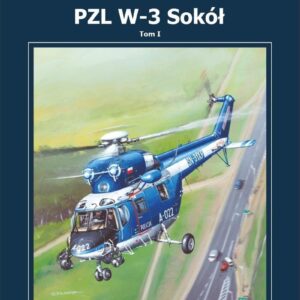 PZL W-3 Sokół. Śmigłowiec wielozadaniowy (Multipurpose utility helicopter). Tom 1