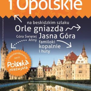 Śląskie i Opolskie – przewodnik + atlas Polska Niezwykła