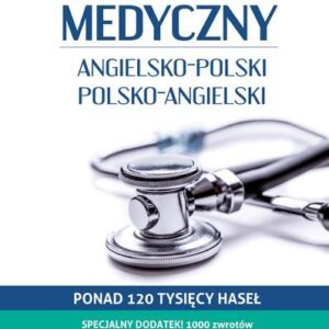 Słownik Medyczny Angielsko-Polski Polsko-Angielski - Anna Słomczewska