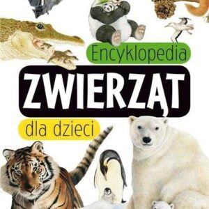 Świat wokół nas. Encyklopedia zwierząt dla dzieci