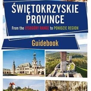 Świętokrzyskie Province . From the Łysogóry Range to Ponidzie Region. Guidebook