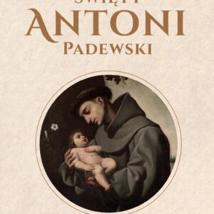 Święty Antoni Padewski. Poznawaj i módl się