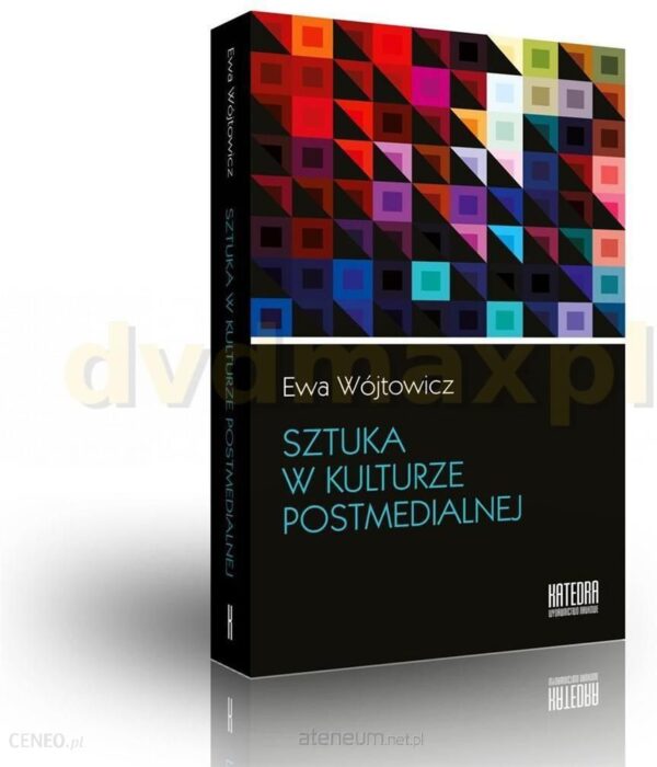 Sztuka w kulturze postmedialnej - Ewa Wójtowicz