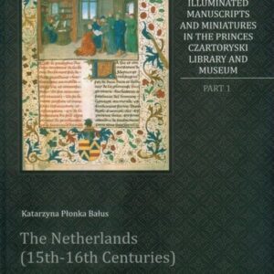 The Catalogue of Medieval Illuminated Manuscripts and Miniatures in the Princes Czartoryski...