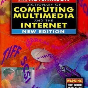 The Hutchinson Dictionary of Computing Multimedia and the Internet
