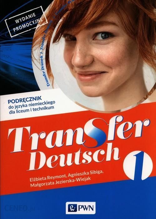 Transfer Deutsch 1. Podręcznik do języka niemieckiego dla liceum i technikum. Wydanie promocyjne