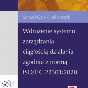 Wdrożenie systemu zarządzania ciągłością działania zgodnie z normą ISO/IEC 22301:2020 (z suplementem elektronicznym)