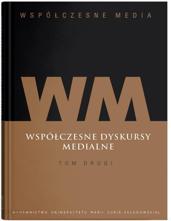 Współczesne media t. 2: Współczesne dyskursy medialne UMCS